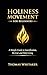 Holiness Movement for Beginners: A Simple Guide to Sanctification, Revival, and Holy Living