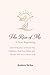 The Rise of Me: A New Beginning: Daily Reflections to Rebuild Your Confidence, Heal from Within, and Become Who You’re Meant to Be