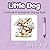 Little Dog - Coloring Book: Cute coloring book to relax and unwind. 30 whimsical and delicate images to color. (Bold & Easy Whimsical Style Coloring Books)