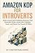 Amazon KDP for Introverts: Build a Quiet Self-Publishing Business That Generates Profit, Grows Into a Sellable Asset, and Moves You Toward $1 Million