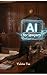 AI for Lawyers: How Artificial Intelligence Helps Legal Professionals Improve Research and Client Communication (AI for Trades & Professionals)
