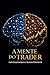 A MENTE DO TRADER (Portuguese Edition)