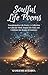 Soulful Life Poems: Transformative Life Poetry: A Collection to Calm the Mind, Inspire the Soul, and Celebrate the Beauty of Existence