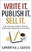 Write It. Publish It. Sell It.: A No-Nonsense Guide to Writing, Publishing, and Selling Your Book