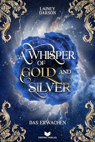 A Whisper of Gold and Silver: Das Erwachen | Der Auftakt der düsteren Fantasy-Reihe voller Magie, Verrat und Slow Burn Romance (German Edition)