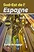 Guide de voyage du Sud-Est de l'Espagne: Explorez avec confiance, plus de 50 choses à faire (French Edition)