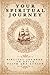 Your Spiritual Journey: Biblical Journey To Build Faith and Action