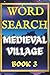 Medieval Village Word Search Puzzle Book Three. Fifty Relaxing Brain Games Inspired by Village Life, Trades, and Daily Life in the Middle Ages: 50 ... Medieval Jobs, Crafts, and Skilled Workers