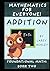 Addition: A funny Foundational Math workbook for adults and teens. Book Two of the "Mathematics for Everyone" series.