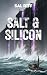 Salt & Silicon: A Dystopian...