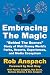 Embracing The Magic by Rob Anspach