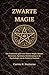 ZWARTE MAGIE: Een Praktische gids voor Zwarte Magie, Rituale Structuur, Spreuken, Bescherming en de Psychologie van de Duistere Kunsten (Dutch Edition)