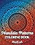 Mandala Patterns Coloring Book for Adults: Stress Relief & Mindfulness with Beautiful Mandala Designs | Simple to Intricate Patterns for Relaxation