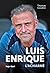 LUIS ENRIQUE L'ACHARNÉ (French Edition)