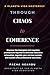 Through Chaos to Coherence: Discover the biological and cognitive architecture required to eliminate executive exhaustion, regulate your nervous ... execution. (The Masterkey Series)
