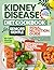 Kidney Disease Diet Cookbook for Seniors Gentle Renal Nutrition Guide: Support Kidney Health, Boost Energy, and Promote Sustainable Weight Loss – Includes 30-Day Meal Plan | Full Color