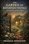 THE GARDEN OF RETURNED THINGS: Haunted Tales of Love & Loss