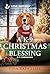 A K-9 Christmas Blessing: An Uplifting Inspirational Romance (K-9 Companions Book 50)