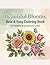 Beautiful Blooms: Bold & Easy Coloring Book: 50 Simple Flower & Garden Designs with Thick Lines for Adults, Seniors, and Beginners — Roses, Sunflowers, and Peaceful Garden Scenes