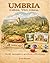 Umbria: Colora, Vivi, Gioca: Libro da colorare e da vivere: racconti, illustrazioni e gioco da tavolo fai-da-te ispirato alla Umbria (Colora, Vivi, ... regione per regione) (Italian Edition)