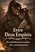 Entre Deux Empires: Il a combattu pour un empire, elle a combattu pour lui. (French Edition)