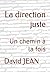 La direction juste: Un chemin à la fois (French Edition)