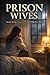 Prison Wives: Staying Strong, Loyal, and Whole While He’s Away