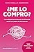 ¿Me lo compro?: La realidad del consumo, la influencia social y el papel de las marcas
