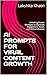 AI PROMPTS FOR VIRAL CONTENT GROWTH: Unlocking Proven Strategies to Skyrocket Engagement, Reach, and Online Influence