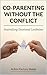 Co-Parenting Without the Conflict: Neutralising Emotional Landmines (Stop Surviving. Start Living. The 47-Book Series for People Who Know They Are Meant for More 4)