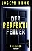 Der perfekte Fehler: Thriller. Ein Hochstapler gerät selbst in ein tödliches Netz aus Lügen, Geheimnissen und Betrug (German Edition)