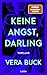 Keine Angst, Darling: Ihre Welt ist makellos. Bis du zu genau hinsiehst. Atemberaubender Psychothriller der preisgekrönten SPIEGEL-Bestsellerautorin. Thriller (German Edition)