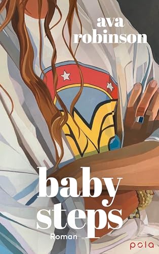 Babysteps: Roman. Ein einfühlsamer Roman über Neuanfänge und den Weg zur Selbstakzeptanz (German Edition)
