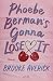 Phoebe Berman's Gonna Lose It by Brooke Averick