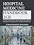 HOSPITAL MEDICINE HANDBOOK: Clinical Frameworks, Evidence-Based Management, and Safe Care Transitions for Hospital Practitioners