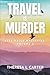Travel is Murder, Volume 2: Alex Paige Cozy Mysteries Books 4-6 (Travel is Murder Cozy Mysteries)