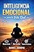 INTELIGENCIA EMOCIONAL PARA LA VIDA REAL: Menos Estrés, Más Claridad, Mejores Decisiones (Spanish Edition)