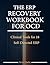 The ERP Recovery Workbook for OCD: 18 Self-Directed Clinical Tools: Fear Hierarchy Templates, Exposure Logs, 90-Day Plan, Relapse Prevention Program, ACT ... (The Complete ERP Workbook for OCD)