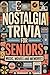 Nostalgia Trivia for Seniors: Music, Movies and Memories and much more. Take a trip back in time and see what you remember with this exciting, informative, entertaining and nostalgic fun book.