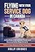 FLYING with Your SERVICE DOG in CANADA: Airline Rules, International Travel, and Documentation