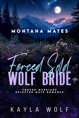 Forced Sold Wolf Bride: Forced Marriage Wolf Shifter Romance (Montana Mates Book 2)