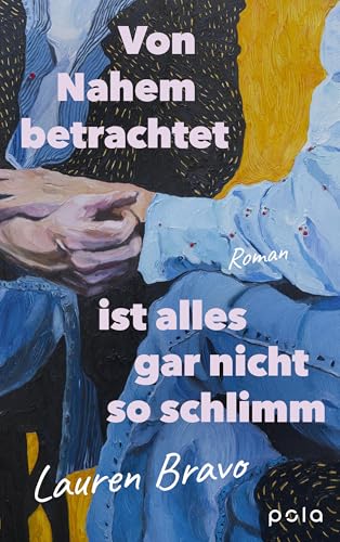 Von Nahem betrachtet ist alles gar nicht so schlimm: Roman | Eine tragikomische Geschichte über das moderne Single-Sein und die Wirkkraft menschlicher Bindungen (German Edition)