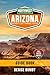 ARIZONA BUCKET LIST TRAVEL GUIDE NORTHWEST SCENIC ROAD TRIPS: Route Details to Epic Desert, Canyon & Water Destinations. Basic to luxury, eat, sleep & play itineraries for families to solo travellers