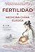 Fertilidad y Medicina China Clásica: Regula tu sistema nervioso y restaura tu equilibrio hormonal desde la raíz (Spanish Edition)