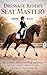 Dressage Rider’s Seat Mastery: Biomechanics, Balance, Breathing, and Proven Exercises to Build a Beautiful, Stable, and Effective Seat in Every Gait