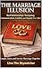 THE MARRIAGE ILLUSION: Real Relationships: Navigating Communication, Conflict, and Happily Ever After