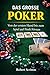 DAS KOMPLETTE POKER-BUCH: Vom ersten Blatt bis zum professionellen Spiel (German Edition)