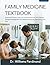 FAMILY MEDICINE TEXTBOOK: Essential Primary Care, Acute Presentations, and Chronic Disease Management for Medical Students, Residents, and NPs
