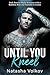 Until You Kneel: Dark Russian Mafia Romance with a Ruthless Boss and Enemies to Lovers