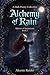 Alchemy of Rain by Alceste Raider